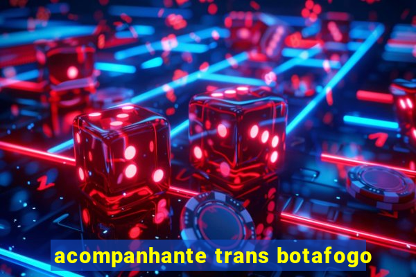 acompanhante trans botafogo